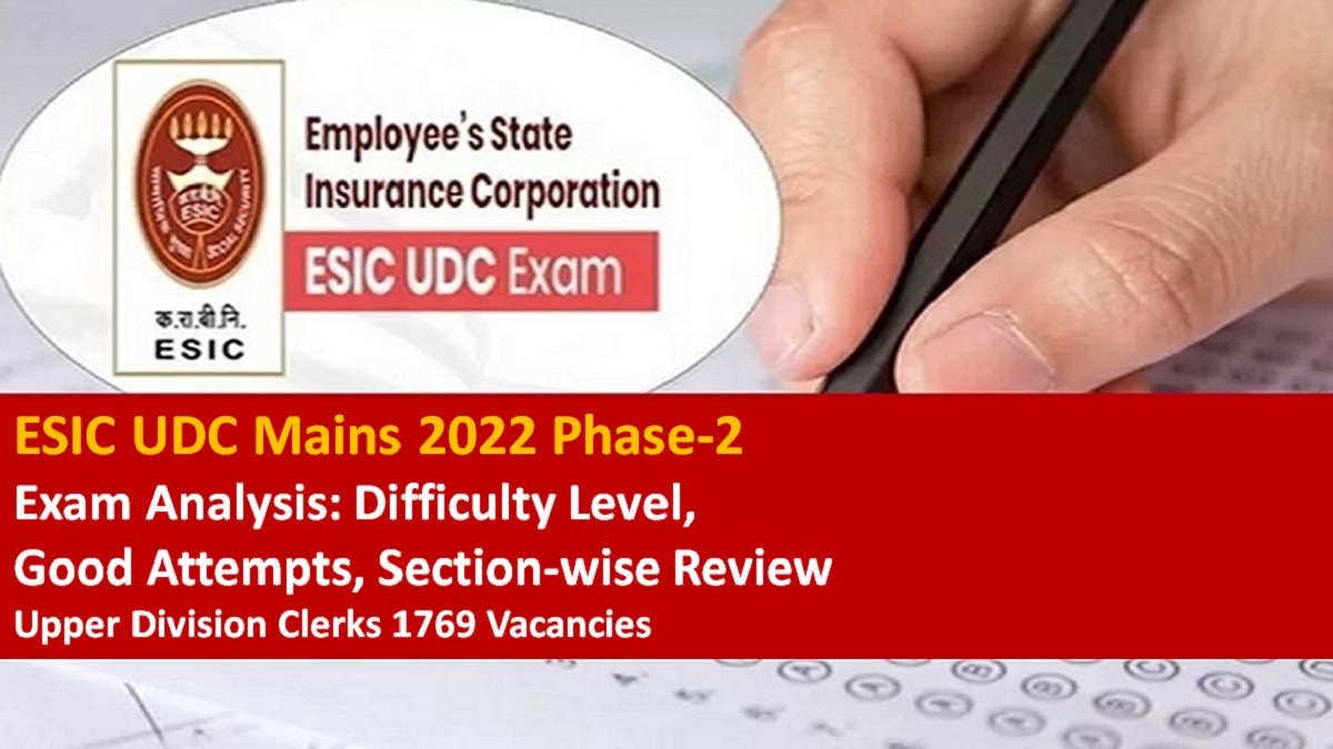 ESIC UDC Mains 2022 Phase 2 Exam Analysis Difficulty Level Good Attempts Section wise Review